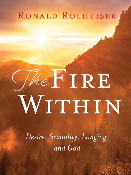 Title details for The Fire Within by Ronald Rolheiser - Available